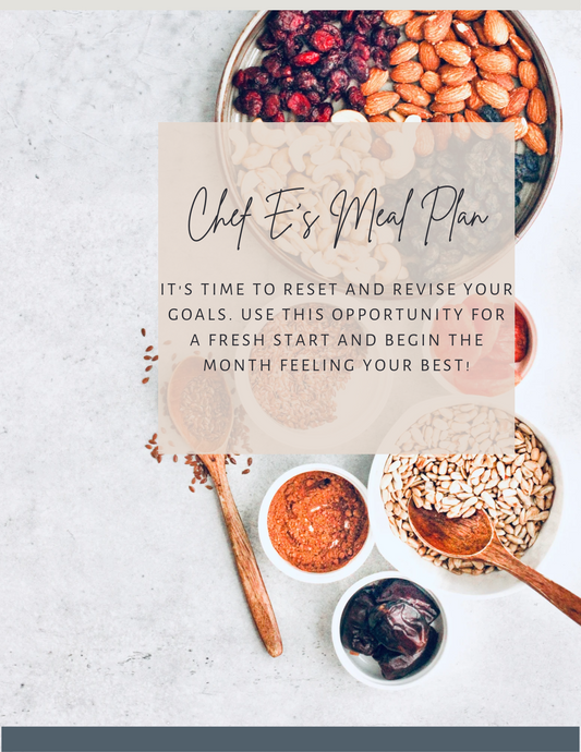 Chef E’s Meal Plan Chapter 1, Weeks 1-4! It's time to reset and revise your goals (DIGITAL PRODUCT)